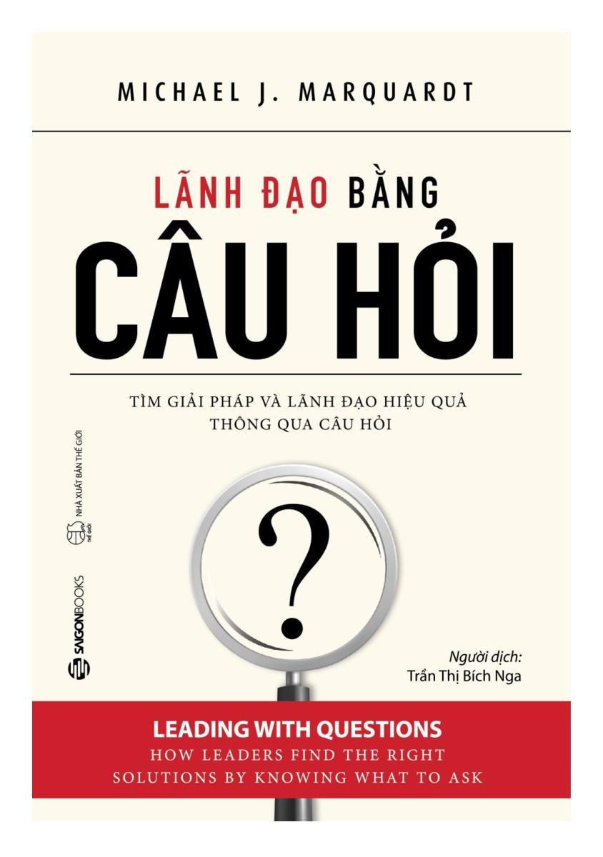 Lãnh đạo bằng câu hỏi - Michael J. Marquardt2018 New 100% HCM.PO