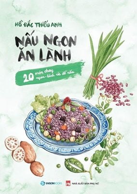 Nấu ngon ăn lành - 20 món chay ngon - lành và dễ nấu - Hồ Đắc Thiếu Anh2017 New 100% HCM.PO