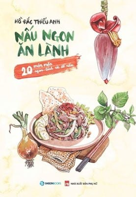 Nấu ngon ăn lành - 20 món mặn ngon - lành và dễ nấu - Hồ Đắc Thiếu Anh2017 New 100% HCM.PO