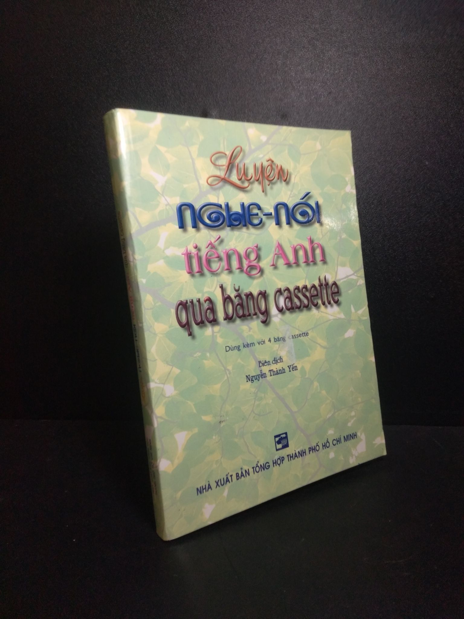 Luyện nghe nói tiếng anh qua băng cassette 2006 Nguyễn Thành Yến mới 90% bẩn nhẹ HCM2710