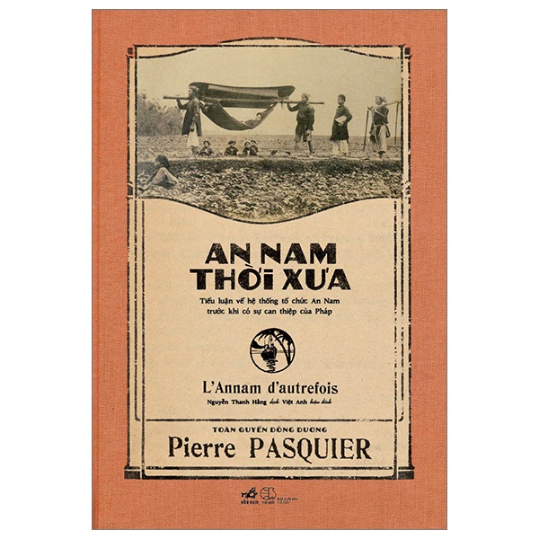 An Nam thời xưa - Tìm hiểu về hệ thống tổ chức An Nam trước khi có sự can thiệp của Pháp - Pierre Pasquier 2023 New 100% HCM.PO