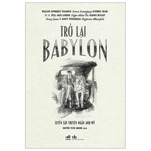 Trở lại Babylon - Ernest Hemingway , H.G.Wells , William Somerset Maugham , Stephen Crane , Jack London , Edgar Allan Poe , Aldouss Huxley , Henry James , F. Scott Fitzgerald , Katherine Mansfield 2023 New 100% HCM.PO