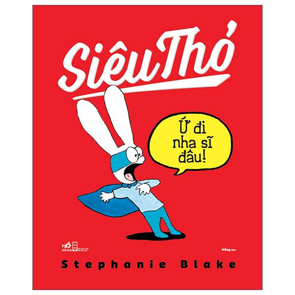 Siêu thỏ - Ứ đi nha sĩ đâu! - Stephanie Blake 2023 New 100% HCM.PO