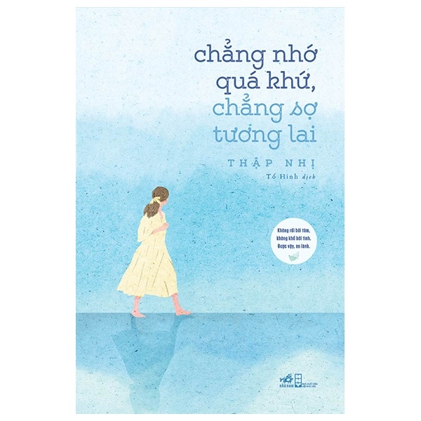 Chẳng nhớ quá khứ chẳng sợ tương lai - Thập Nhị 2019 New 100% HCM.PO