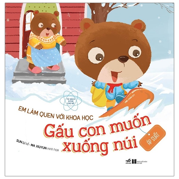 Em làm quen với khoa học : gấu con muốn xuống núi (Áp suất) - Sun Li 2021 New 100% HCM.PO