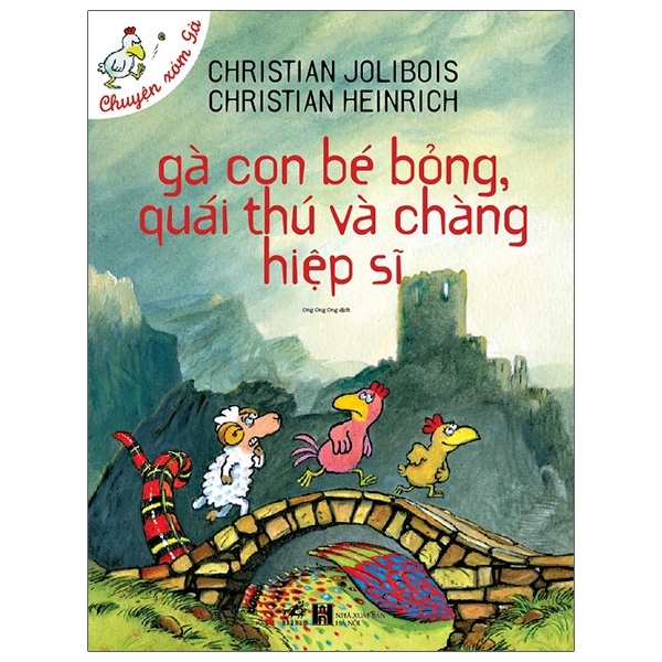 Chuyện xóm gà - Gà con bé bỏng, quái thú và chàng hiệp sĩ (TB 58.000) - Christian Jolibois & Christian Heinrich 2021 New 100% HCM.PO