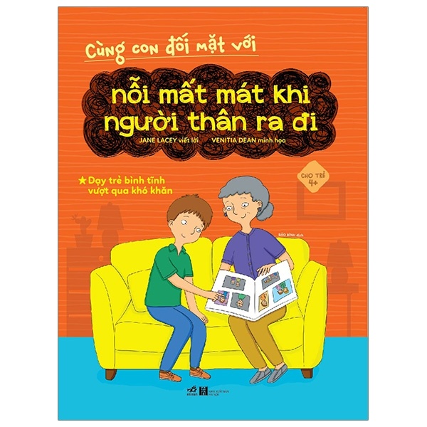 Cùng con đối mặt với - Nỗi mất mát khi người thân ra đi - Dạy trẻ bình tĩnh vượt khó khăn 4+ - Jane Lacey 2019 New 100% HCM.PO