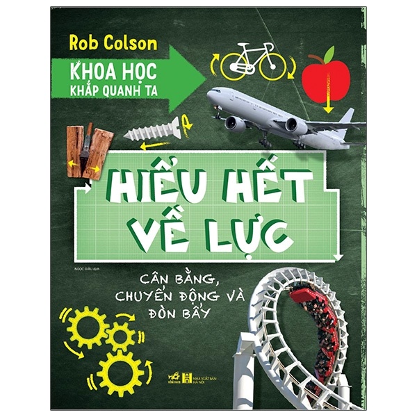 Khoa học khắp quanh ta - Hiết hết về lực(9-14+) - Rob Colson 2021 New 100% HCM.PO