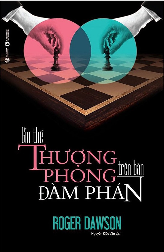 Giữ thế thượng phong trên bàn đàm phán - Roger Dawson 2018 New 100% HCM.PO