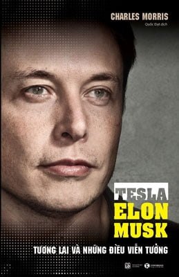 Tesla Elon Musk - Tương lai và những điều viễn tưởng - Charles Morris 2018 New 100% HCM.PO