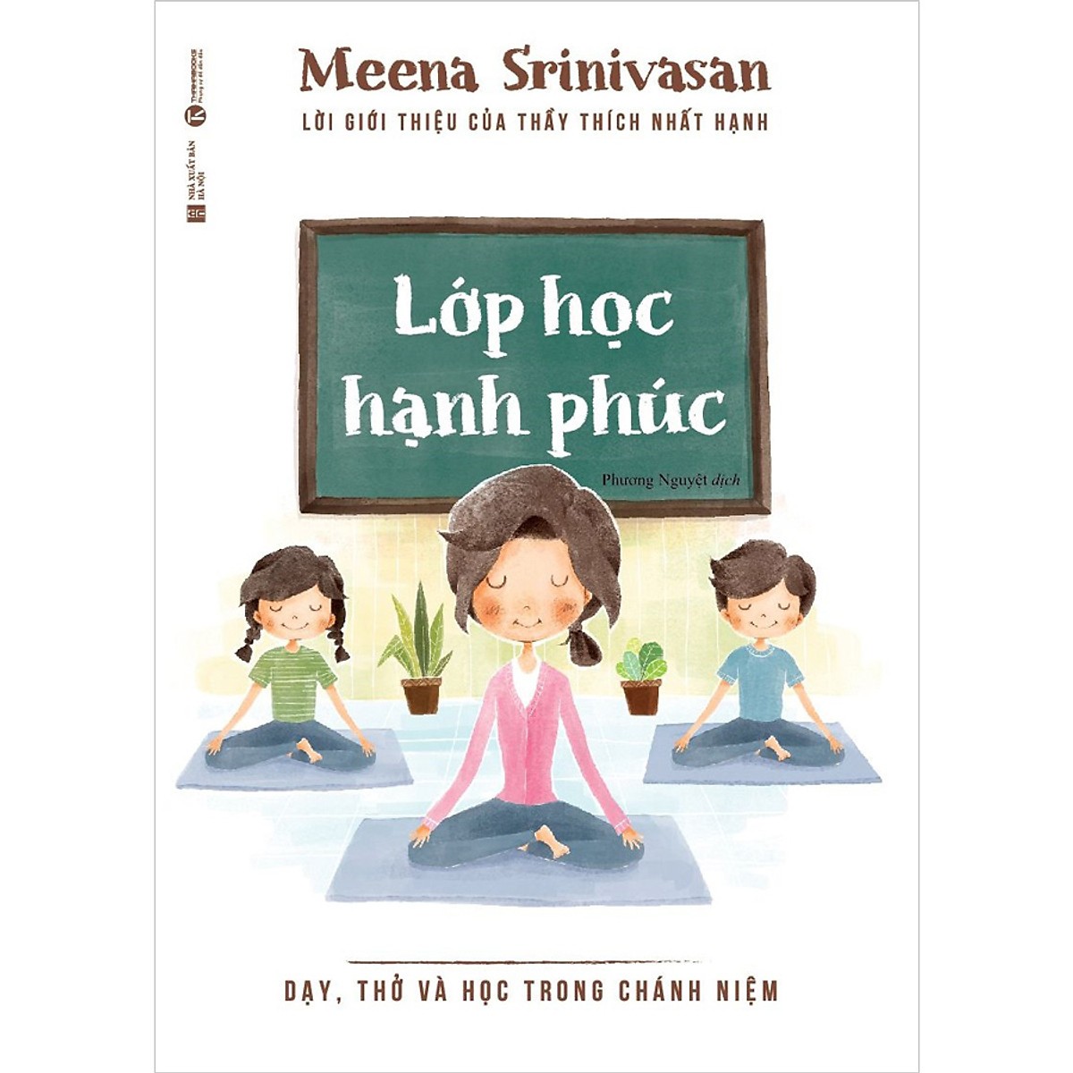 Lớp học hạnh phúc: Dạy, thở và học trong chánh niệm - Meena Srinivasan 2020 New 100% HCM.PO