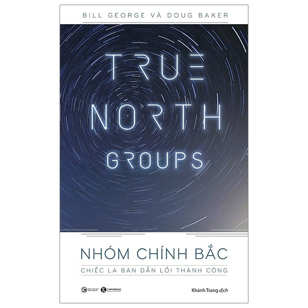 True North Groups - Nhóm Chính Bắc - Bill George và Doug Baker 2020 New 100% HCM.PO