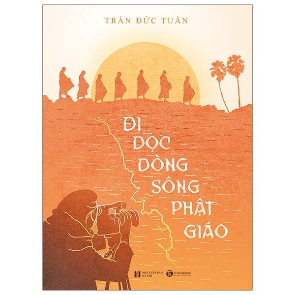 Đi dọc dòng sông Phật giáo - Trần Đức Tuấn 2019 New 100% HCM.PO