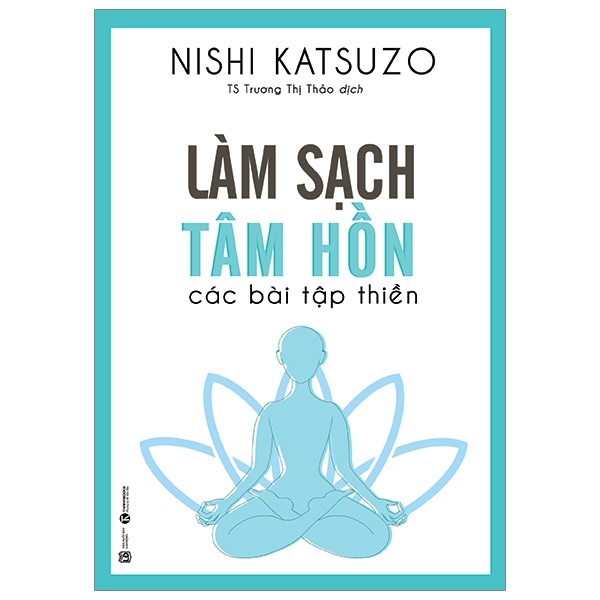 Làm sạch tâm hồn - Các bài tập thiền - Nishi Katsuzo 2019 New 100% HCM.PO