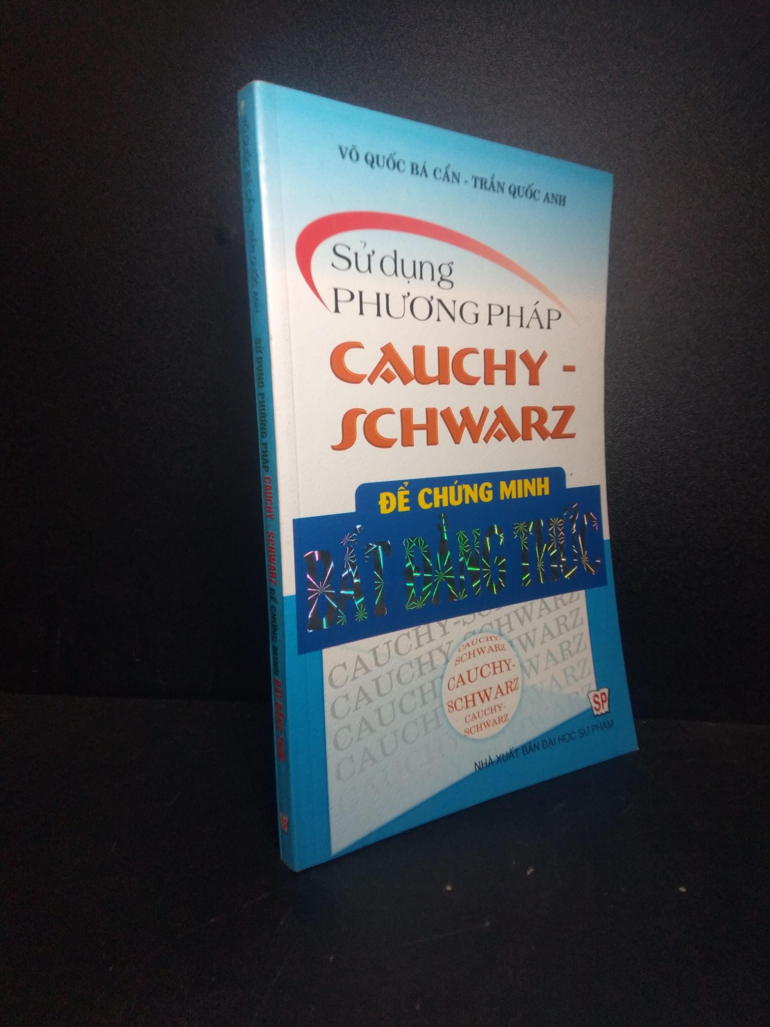 Sử dụng phương pháp Cauchy - Schwarz để chứng minh bất đẳng thức năm 2010 mới 80% ố nhẹ HPB.HCM.TN0612