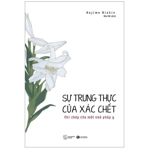 Sự trung thực của xác chết: Ghi chép của một nhà pháp y - Hajime Nishio 2022 New 100% HCM.PO