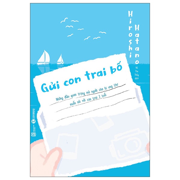 Gửi con trai bố - Những điều quan trọng mà người cha bị ung thư muốn nói với con trai 2 tuổi - Hatano Hiroshi 2022 New 100% HCM.PO