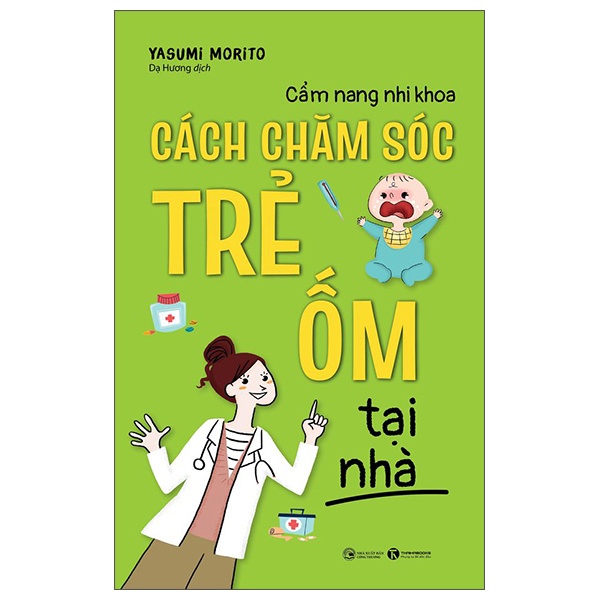 Cẩm nang nhi khoa - Cách chăm sóc trẻ ốm tại nhà - Yasumi Morito 2022 New 100% HCM.PO