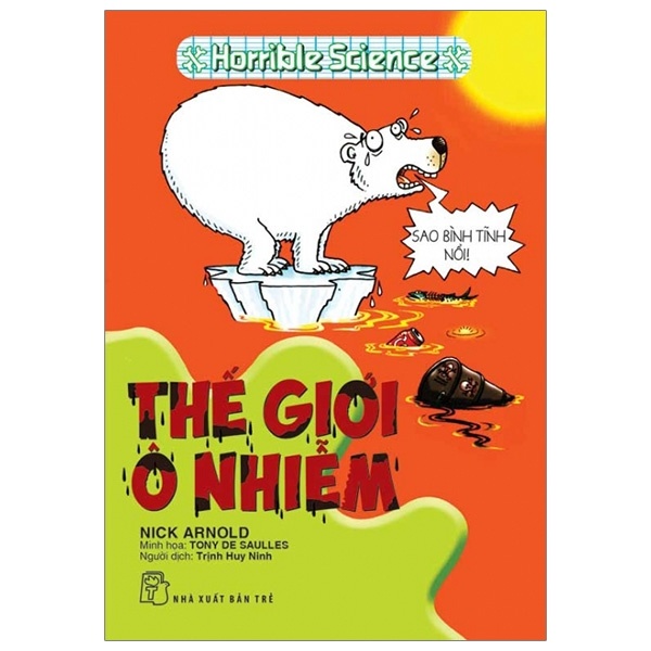 Kiến thức hấp dẫn. Thế giới ô nhiễm (Horrible Science) - Nick Arnold, Tony De Saulles 2020 New 100% HCM.PO