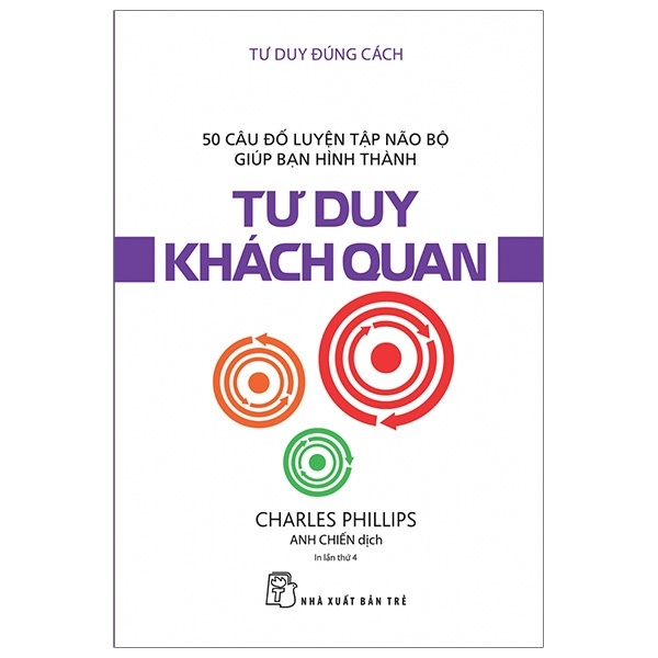 Tư duy đúng cách - Tư duy khách quan - Charles Phillips 2020 New 100% HCM.PO