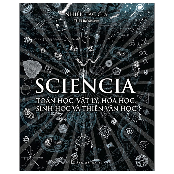 Sciencia – Toán học, Vật lý, Hóa học, Sinh học và Thiên văn học - Nhiều tác giả 2023 New 100% HCM.PO