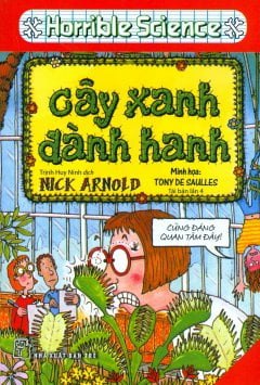 Kiến thức hấp dẫn. Cây xanh đành hanh (Horrible Science) - Nick Arnold 2019 New 100% HCM.PO