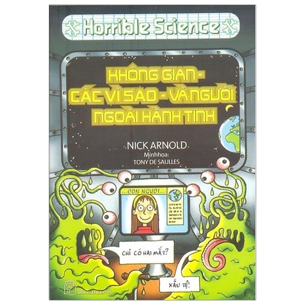 Kiến thức hấp dẫn. Không gian - các vì sao - và người ngoài hành tinh (Horrible Science) - Nick Arnold. Tony De Saulles 2019 New 100% HCM.PO