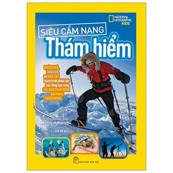 National Geographic. Siêu cẩm nang thám hiểm - Nancy Honovich, Lời tựa của nhà thám hiểm Lee Berger 2021 New 100% HCM.PO