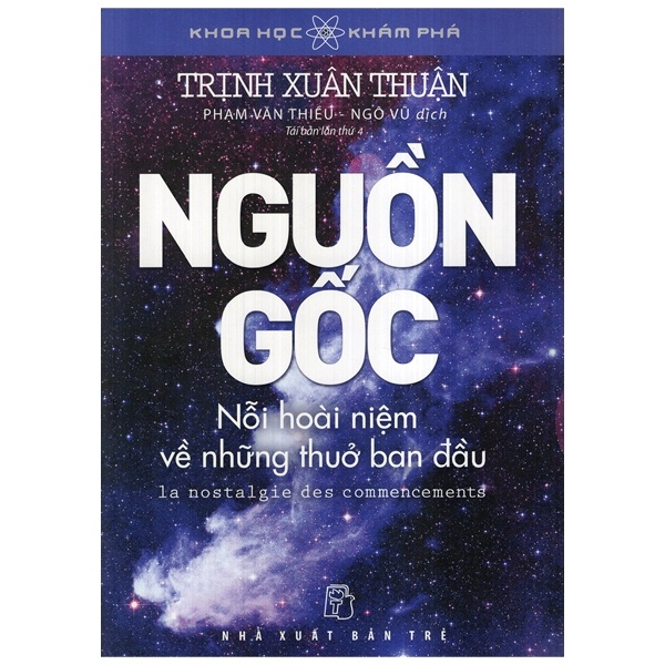 Khoa học khám phá. Nguồn gốc - Nỗi hoài niệm về những thuở ban đầu - Trịnh Xuân Thuận 2021 New 100% HCM.PO