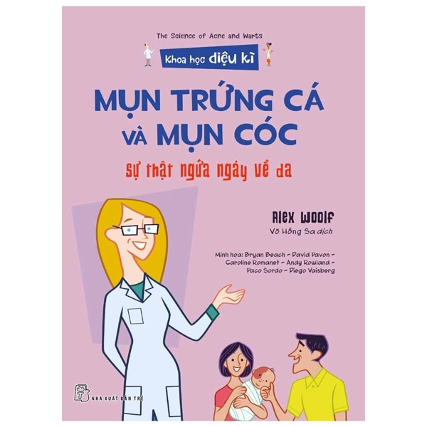 Khoa học diệu kỳ. Mụn trứng cá và mụn cóc - Sự thật ngứa ngáy về da - Alex Woolf, Bryan Beach - David Pavon - Caroline Romanet - Andy Rowland - Parco Sordo - Diego Vaisberg minh họa 2022 New 100% HCM.PO