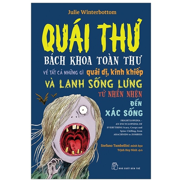 Quái thư: Bách khoa toàn thư về tất cả những gì quái dị, kinh khiếp & lạnh sống lưng từ nhền nhện đến xác sống - Julie Winterbottom, Stefano Tambellini minh họa 2019 New 100% HCM.PO