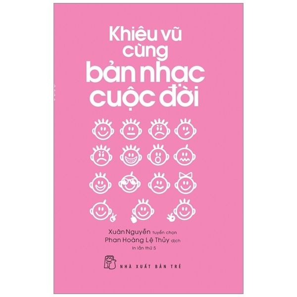 Khiêu vũ cùng bản nhạc cuộc đời - Xuân Nguyễn tuyển chọn - Phan Hoàng Lệ Thủy dịch 2018 New 100% HCM.PO