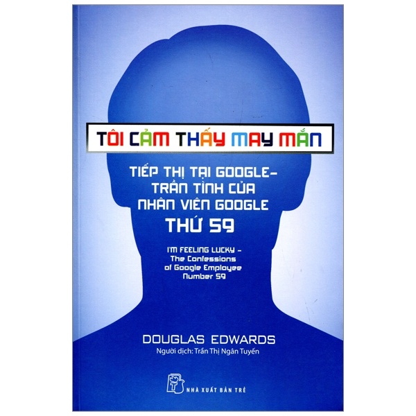 Tôi cảm thấy may mắn - Tiếp thị Google - Trần tình của nhân viên Google thứ 59 - Douglas Edwards 0 New 100% HCM.PO