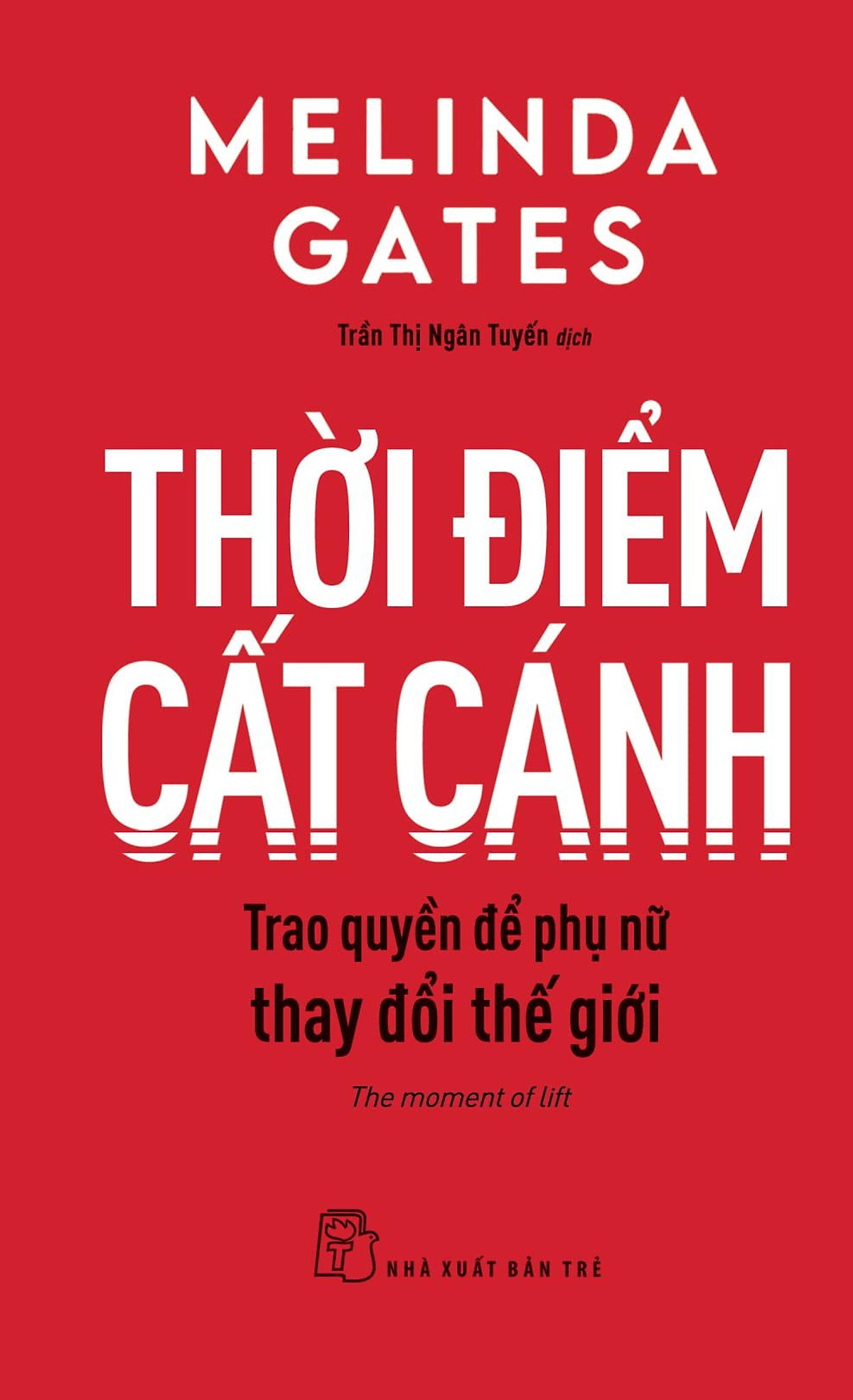 Thời điểm cất cánh, trao quyền để phụ nữ thay đổi thế giới - Melinda Gates 2021 New 100% HCM.PO