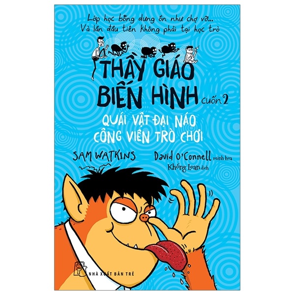 Thầy giáo biến hình 02. Quái vật đại nào công viên trò chơi - Sam Watkins, Minh họa: David O'Connell 2019 New 100% HCM.PO