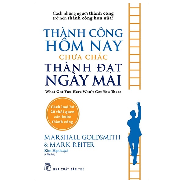 Thành công hôm nay chưa chắc thành đạt ngày mai - Marshall Goldsmith, Mark Reiter 2021 New 100% HCM.PO