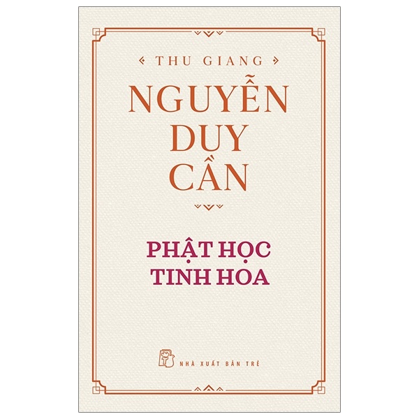 Phật học tinh hoa (BC) - Thu Giang Nguyễn Duy Cần 2021 New 100% HCM.PO