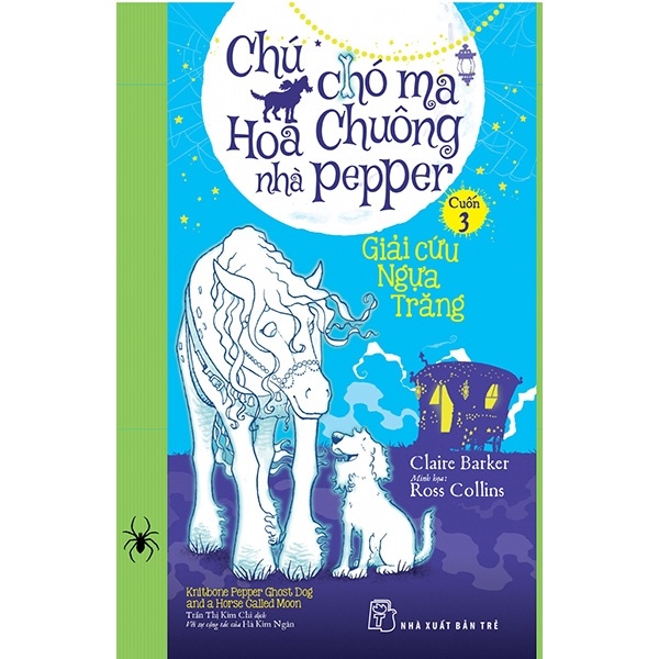 Chú chó ma Hoa chuông 03: Giải cứu Ngựa Trăng - Claire Barker Minh họa Ross Collins 2018 New 100% HCM.PO