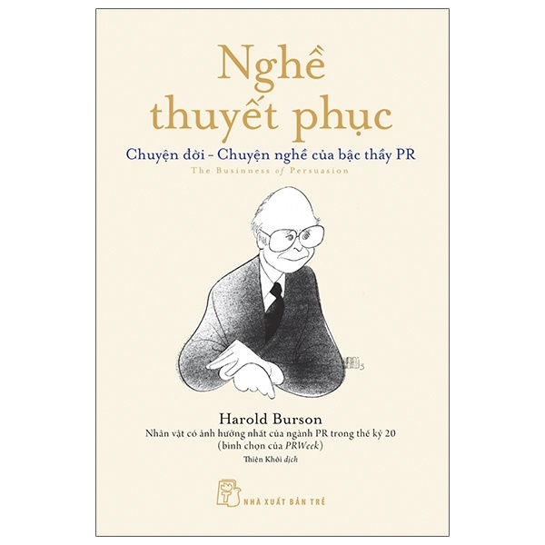 Nghề thuyết phục: Chuyện đời - chuyện nghề của bậc thầy PR - Harold Burson 0 New 100% HCM.PO