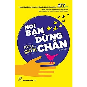 Sống có giá trị 02: Nơi bạn dừng chân - Nguyễn Hoàng Sơn, Nguyễn Thành Thân, Lương Dũng Nhân, Nguyễn Hoàng Minh Tân, Nguyễn Thị Diệu Hạnh, Nguyễn Vũ Nguyên 2019 New 100% HCM.PO