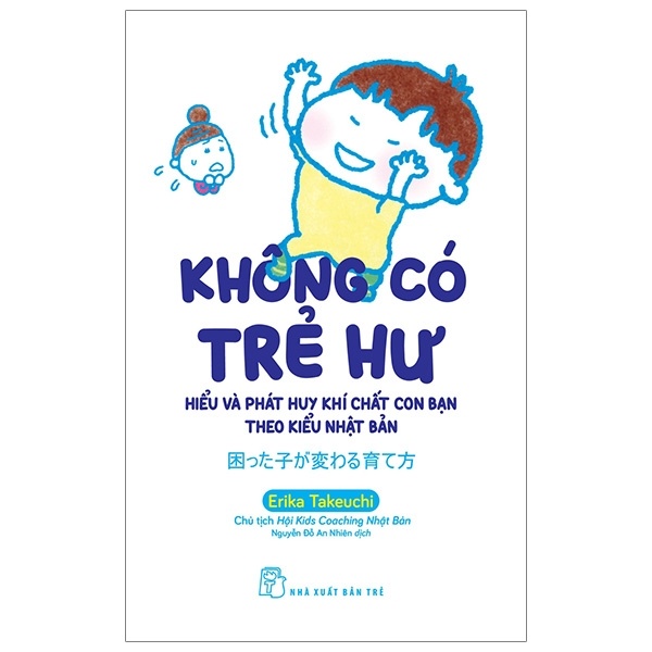 Không có trẻ hư: Hiểu và phát huy khí chất con bạn theo kiểu Nhật Bản - Erika Takeuchi 2020 New 100% HCM.PO