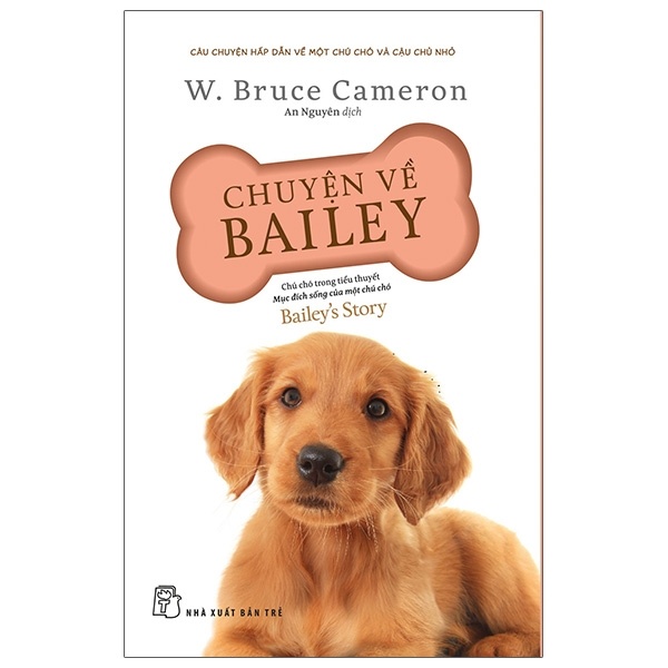 Chuyện về Bailey - chú chó trong tiểu thuyết Mục đích sống của một chú chó - W. Bruce Cameron 2020 New 100% HCM.PO