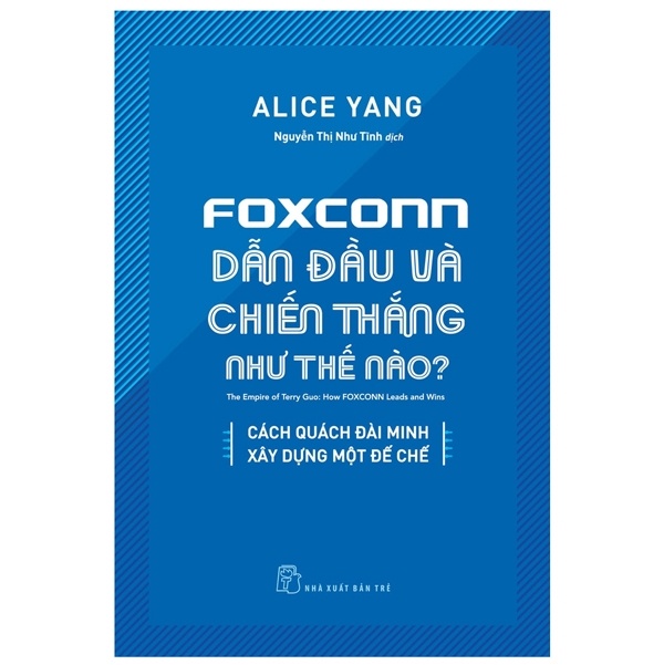 Foxconn dẫn đầu và chiến thắng như thế nào? Cái Quách Đài Minh xây dựng một đế chế - Alice Yang 2022 New 100% HCM.PO