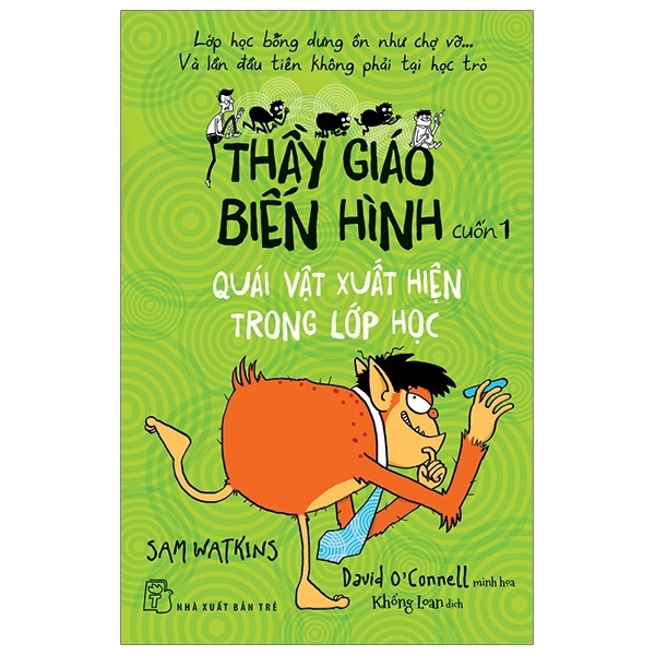 Thầy giáo biến hình 01. Quái vật xuất hiện trong lớp học - Sam Watkins, Minh họa: David O'Connell 2019 New 100% HCM.PO