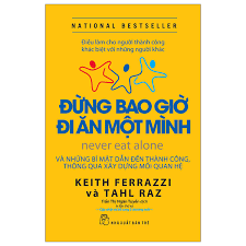 Đừng bao giờ đi ăn một mình - Keith Ferrazzi, Tahl Raz 2023 New 100% HCM.PO