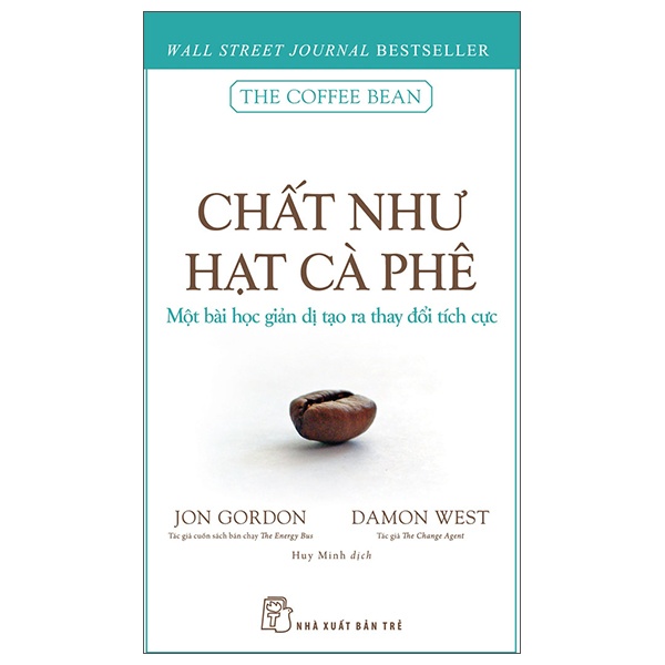 Chất như hạt cà phê - Một bài học giản dị tạo ra thay đổi tích cực - Jon Gordon - Tác giả cuốn sách bán chạy The Energy Bus Damon West Tác giả The Change Agent 2022 New 100% HCM.PO