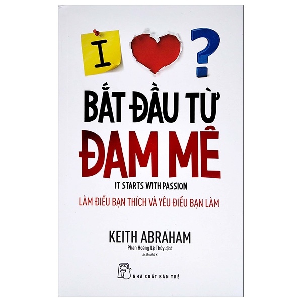 Bắt đầu từ đam mê - Làm điều bạn thích yêu điều bạn làm - Keith Abraham 2020 New 100% HCM.PO