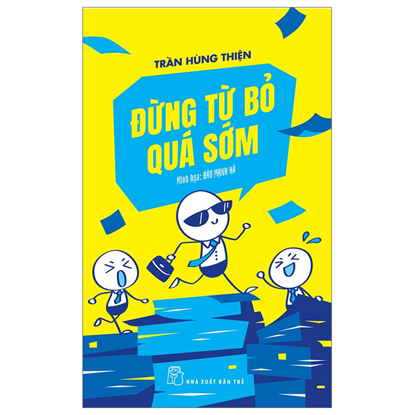 Đừng từ bỏ quá sớm - Trần Hùng Thiện, Minh họa: Đào Mạnh Hà 2023 New 100% HCM.PO