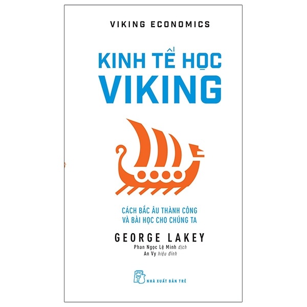 Kinh tế học Viking: Cách Bắc Âu thành công và bài học cho chúng ta - George Lakey 2020 New 100% HCM.PO