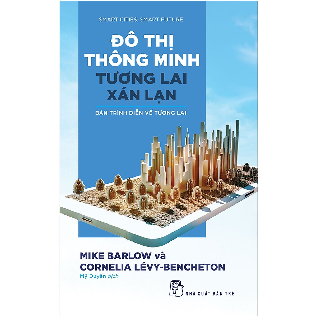 Đô thị thông minh, tương lai xán lạn: Bản trình diễn về tương lai - Mike Barlow, Cornelia Lévy-Bencheton 2020 New 100% HCM.PO